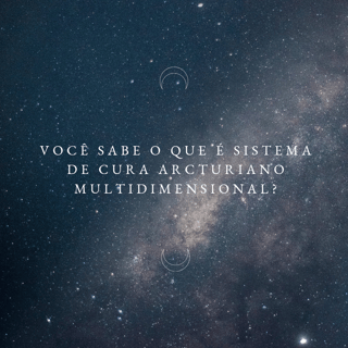 Sistema Arcturiano de Cura Multidimensional