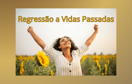 Conheça Suas Origens e Liberte seu Futuro - Regressão a vidas passadas