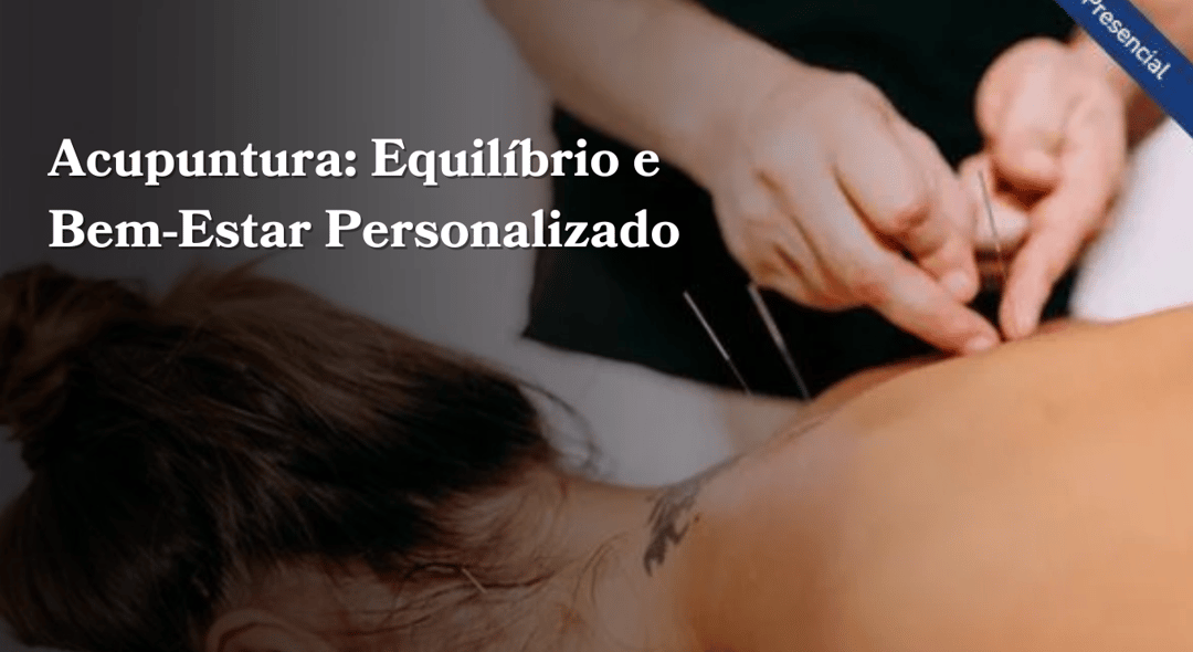 Acupuntura: Equilíbrio e Bem-Estar Personalizado