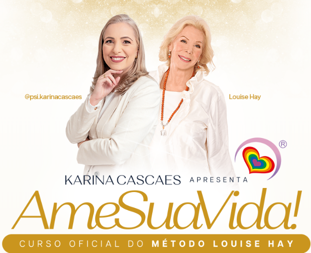 AME SUA VIDA - Curso Oficial da Metologia da Louise Hay