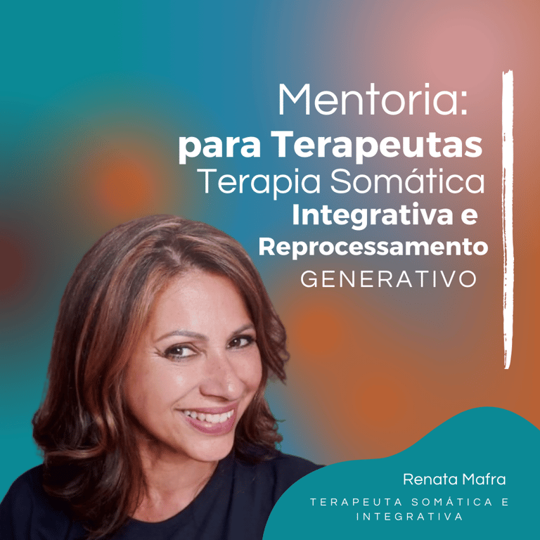 Mentoria para Terapeutas - Terapia Somática Integrativa e Reprocessamento Generativo