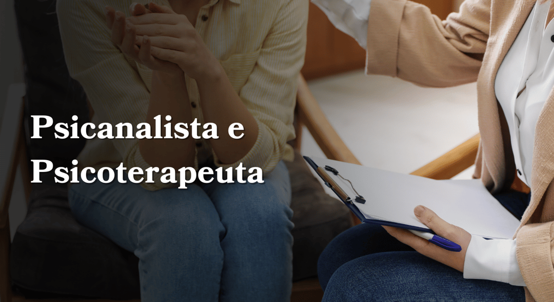 Psicanálista e Psicoterapeuta